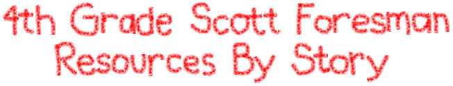 4th Grade Scott Foresman Resources by Story