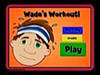 Wade's Workout