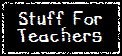 Stuff For Teachers